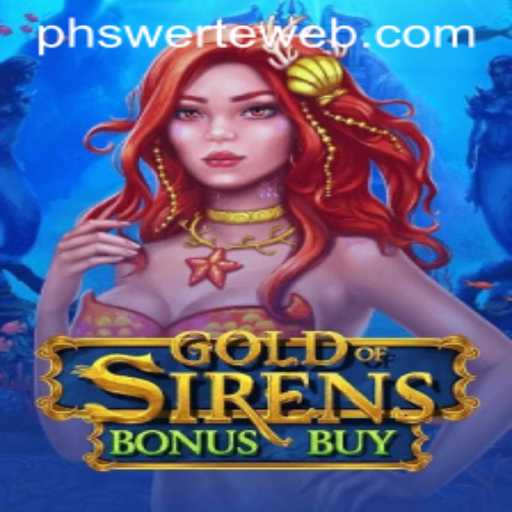Exploring GoldofSirensBonusBuy at PHswerte Casino
